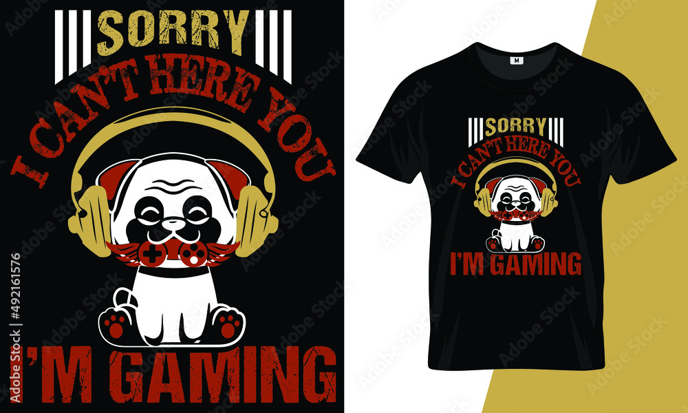 Sorry can’t here you I’m gaming t shirt design Sorry can’t here you I’m gaming t shirt design