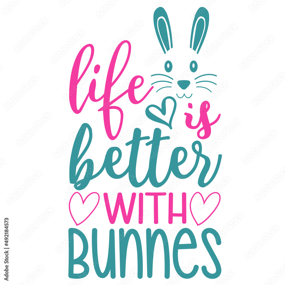 Life Is Better With Bunnes Life Is Better With Bunnes