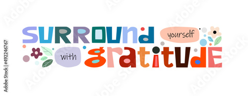 Surround yourself with gratitude affirmation quotes. vector art Colourful letters. Confidence building words, World gratitude day. t-shirts, posters, self help inspiring motivating typography. 