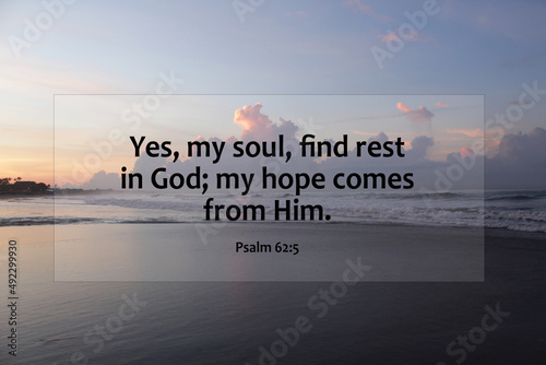 Bible verse inspirational quote - Yes, my soul, find rest in God, my hope comes from Him. Psalm 62:5 On blue sky with morning light background over the sea horizon. Christianity concept.