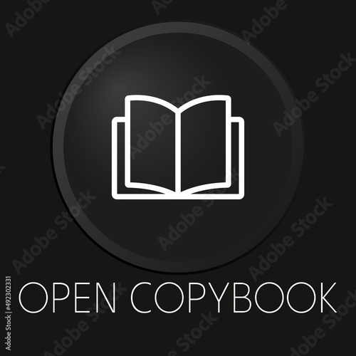 Open copybook minimal vector line icon on 3D button isolated on black background. Premium Vector.