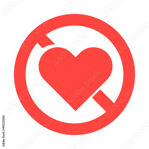 Heart and prohibition mark. Prohibition of love. Marriage prohibited.