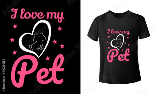 I Love My Pet T-Shirt Design, Unique, And Colorful Pets T-Shirt Design.