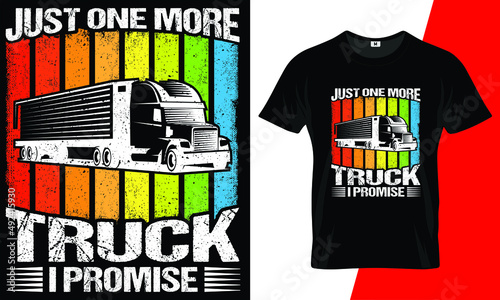 Just one more truck I promise t shirt design