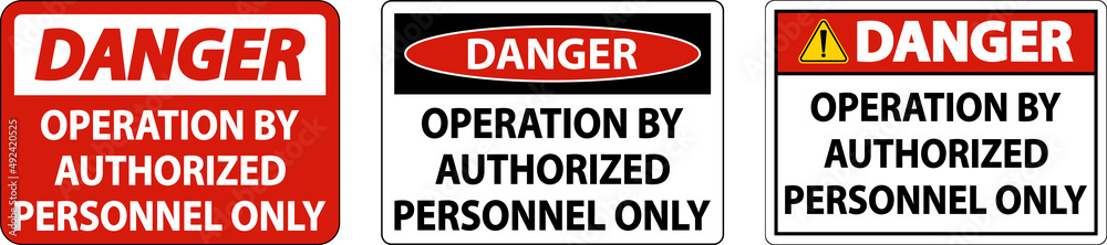 Danger Operation By Authorized Only Sign On White Background Danger Operation By Authorized Only Sign On White Background