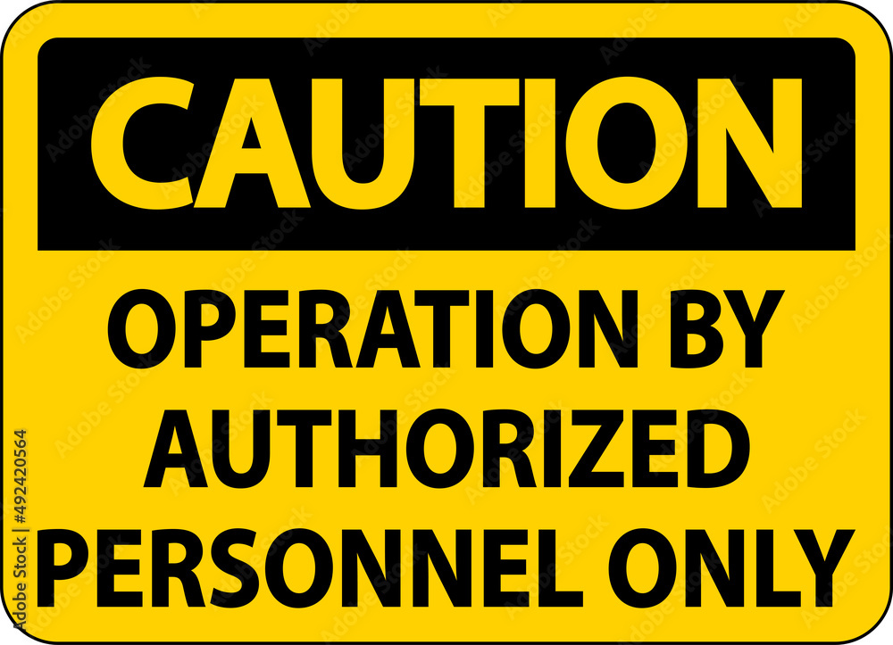 Caution Operation By Authorized Only Sign On White Background