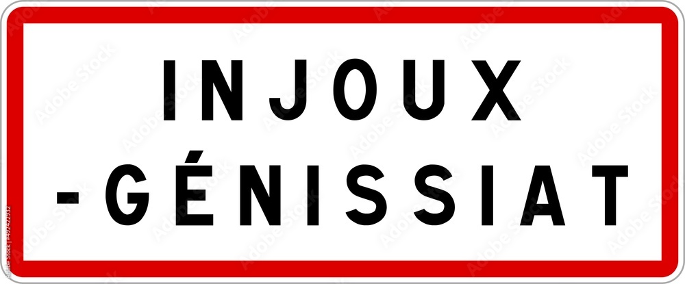 Panneau entrée ville agglomération Injoux-Génissiat / Town entrance sign Injoux-Génissiat Panneau entrée ville agglomération Injoux-Génissiat / Town entrance sign Injoux-Génissiat