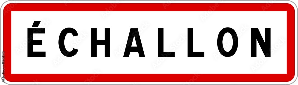 Panneau entrée ville agglomération Échallon / Town entrance sign Échallon Panneau entrée ville agglomération Échallon / Town entrance sign Échallon