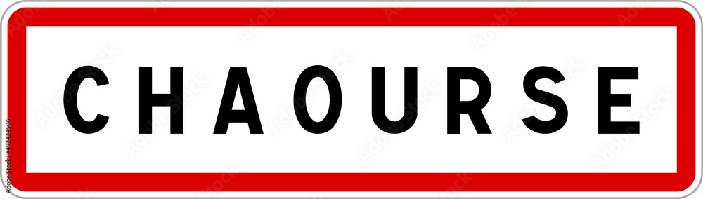 Panneau entrée ville agglomération Chaourse / Town entrance sign Chaourse Panneau entrée ville agglomération Chaourse / Town entrance sign Chaourse