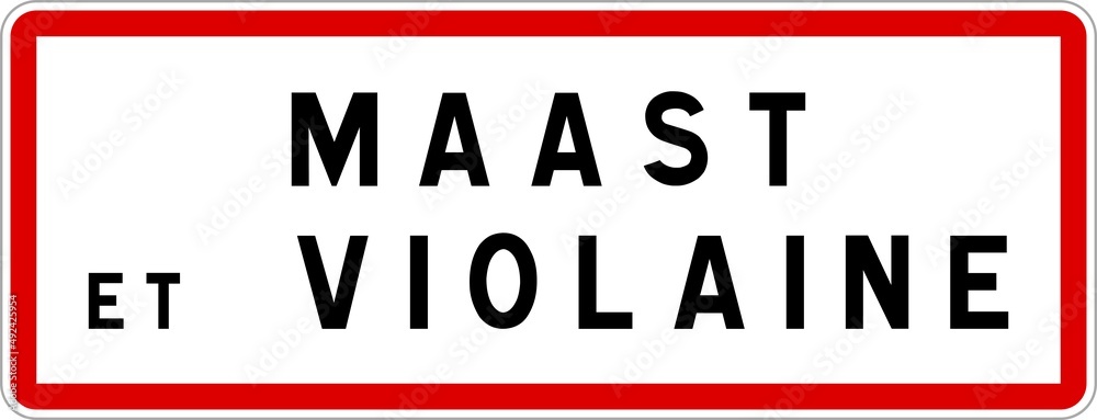 Panneau entrée ville agglomération Maast-et-Violaine / Town entrance sign Maast-et-Violaine Panneau entrée ville agglomération Maast-et-Violaine / Town entrance sign Maast-et-Violaine