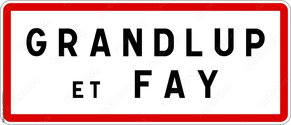 Panneau entrée ville agglomération Grandlup-et-Fay / Town entrance sign Grandlup-et-Fay Panneau entrée ville agglomération Grandlup-et-Fay / Town entrance sign Grandlup-et-Fay