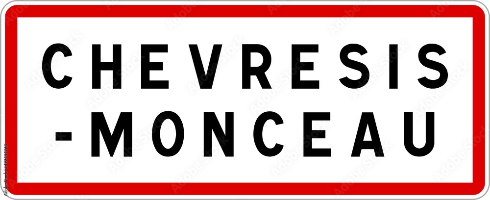Panneau entrée ville agglomération Chevresis-Monceau / Town entrance sign Chevresis-Monceau Panneau entrée ville agglomération Chevresis-Monceau / Town entrance sign Chevresis-Monceau