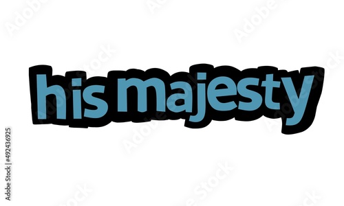 HIS MAJESTY writing vector design on white background