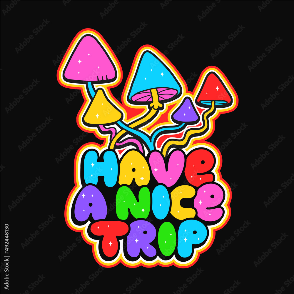 Magic psilocybin mushrooms print for t-shirt.Have a nice trip quote slogan.Vector cartoon graphic illustration logo design.Trippy psychdelic mushrooms,hippie,60s print for poster,t-shirt,logo concept