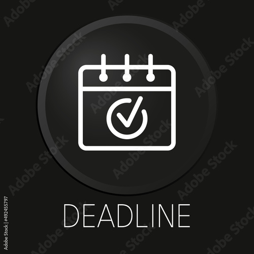 Deadline minimal vector line icon on 3D button isolated on black background. Premium Vector.