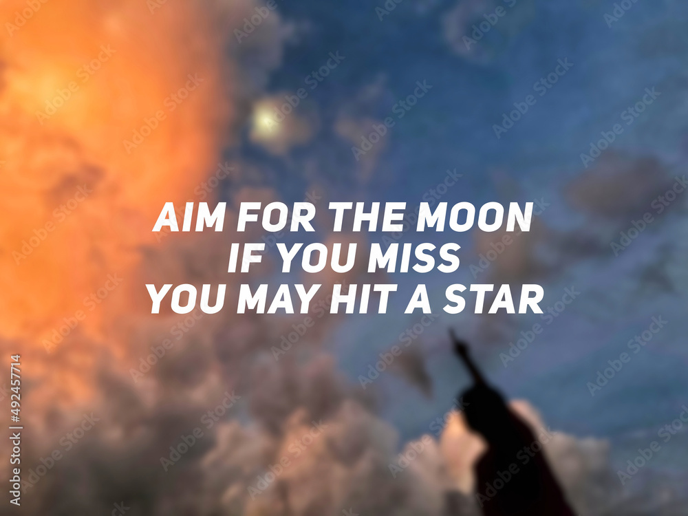 Aim for the moon if you miss you may hit a star' text background.  Inspirational quote concept. Stock-Foto | Adobe Stock