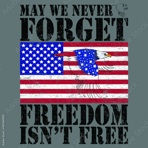 May We Never Forget Freedom Isn’t Free USA Flag Memorial Day T-Shirt Vector.