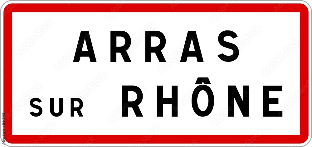 Panneau entrée ville agglomération Arras-sur-Rhône / Town entrance sign Arras-sur-Rhône Panneau entrée ville agglomération Arras-sur-Rhône / Town entrance sign Arras-sur-Rhône