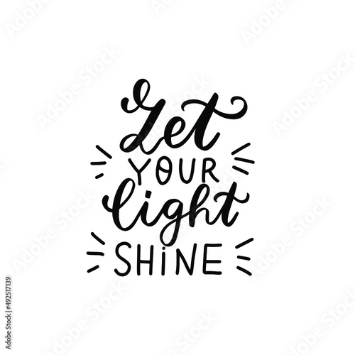 Let your light shine. Inspirational quote. Religious phrase. Mental health affirmation quote. Hand lettering, psychology depression awareness. Handwritten positive self-care motivational saying.