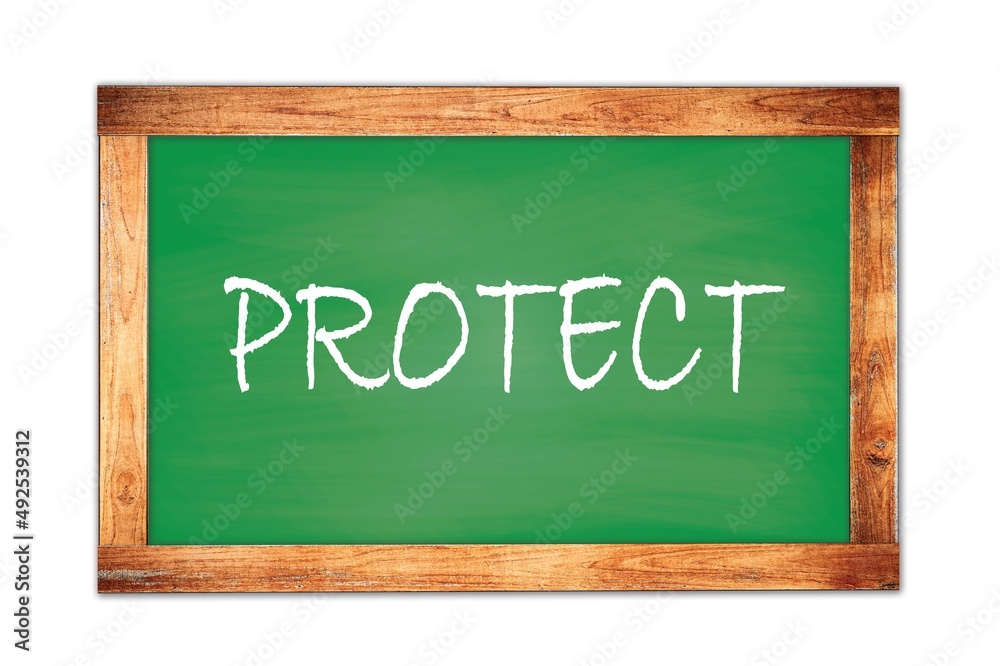 PROTECT text written on green school board. PROTECT text written on green school board.