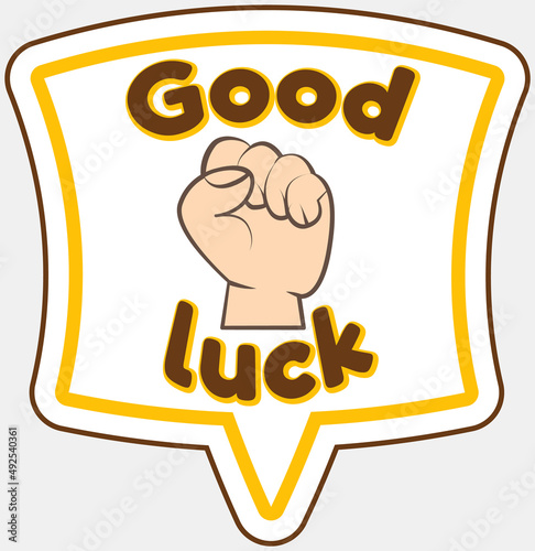 Good luck banner with clenched fist in speech bubble, poster and sticker concept of geometric elements. Inscription, greeting graphic design. Congratulation on significant day, wishing of good luck