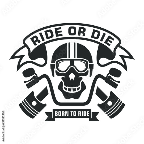 Ride or die. Motorcycles Logo for club or community vector template