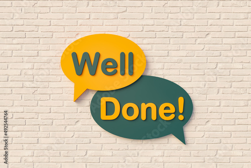 Well done. Sign, speech bubble, text in yellow and dark green against a brick wall. Message, Phrase, Information and saying concepts. 3D illustration