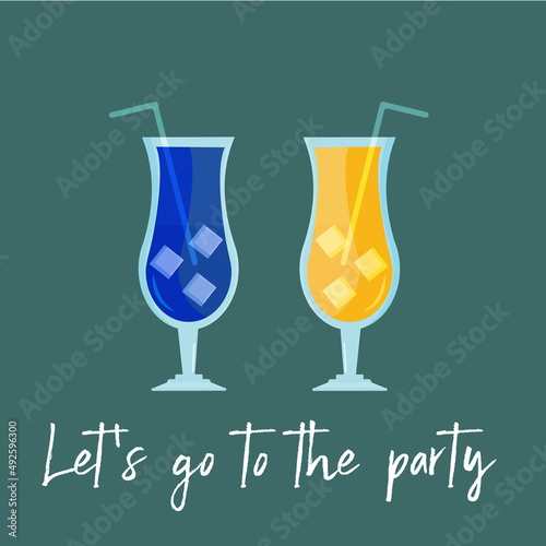 Two glasses of blue lagoon and sunrise cocktails and an inscription Let's go to the pary. Cute trendy illustration for invitation to the party, design of bar.