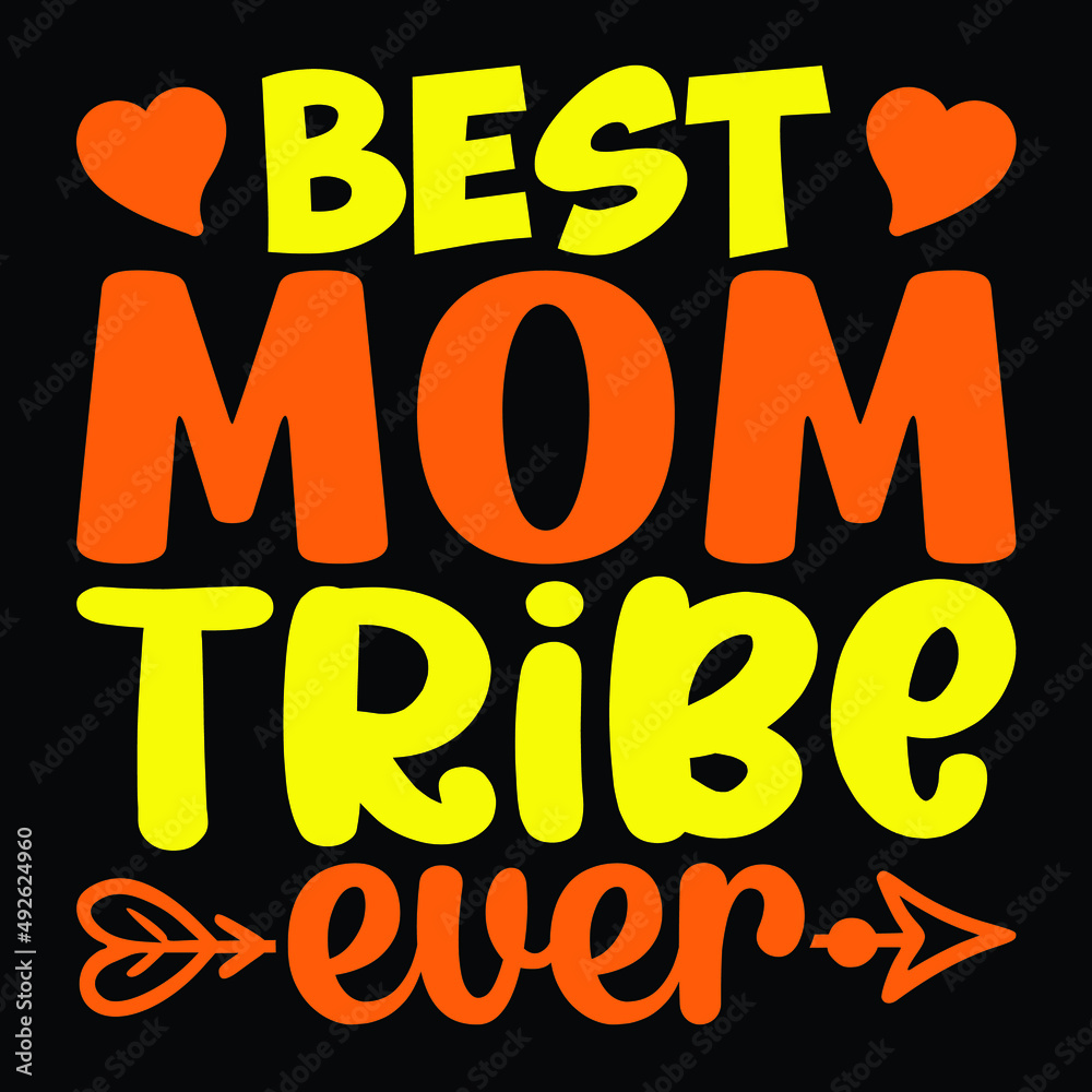 Best mom tribe ever, Best mom tribe ever. Mothers Day T-shirt Design, Mother's Day Cricut Files, T-Shirt Typography Design
