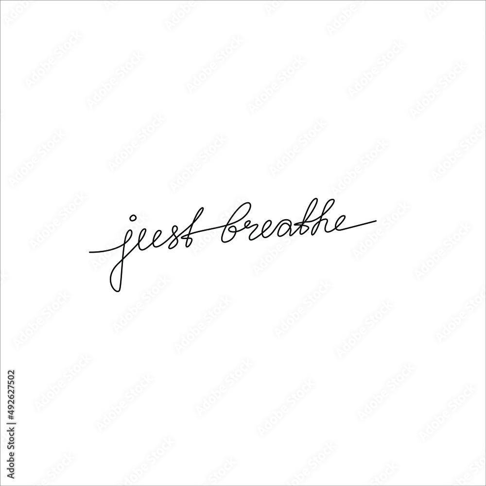 Just breathe, inscription, continuous line drawing, hand lettering, print for clothes, t-shirt, emblem or logo design, one single line on a white background. Isolated vector illustration.