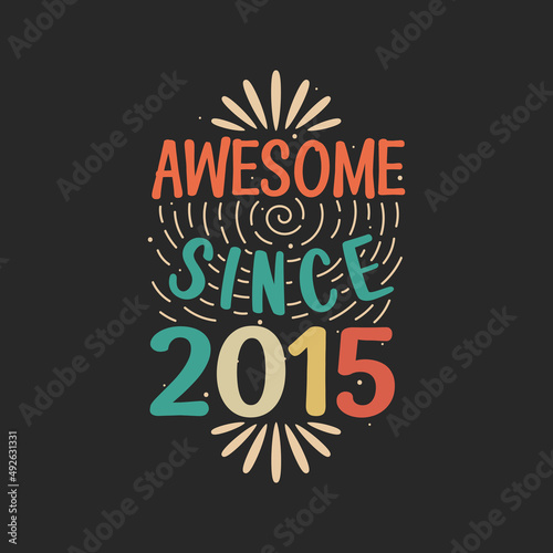 Awesome since 2015. 2015 Vintage Retro Birthday