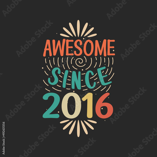 Awesome since 2016. 2016 Vintage Retro Birthday