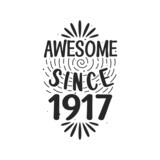 Born in 1917 Vintage Retro Birthday, Awesome since 1917