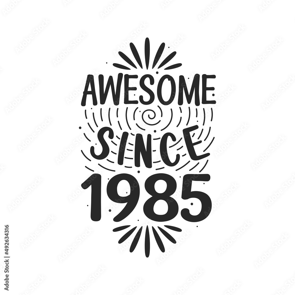 Born in 1985 Vintage Retro Birthday, Awesome since 1985