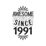 Born in 1991 Vintage Retro Birthday, Awesome since 1991