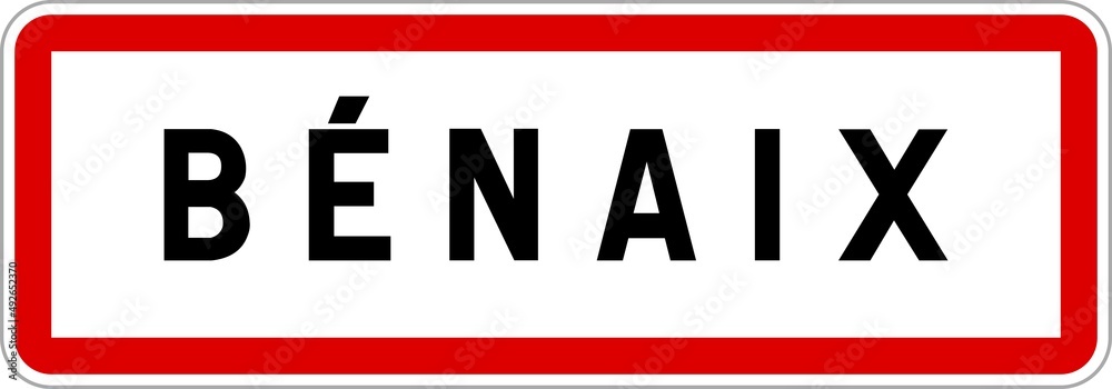 Panneau entrée ville agglomération Bénaix / Town entrance sign Bénaix Panneau entrée ville agglomération Bénaix / Town entrance sign Bénaix