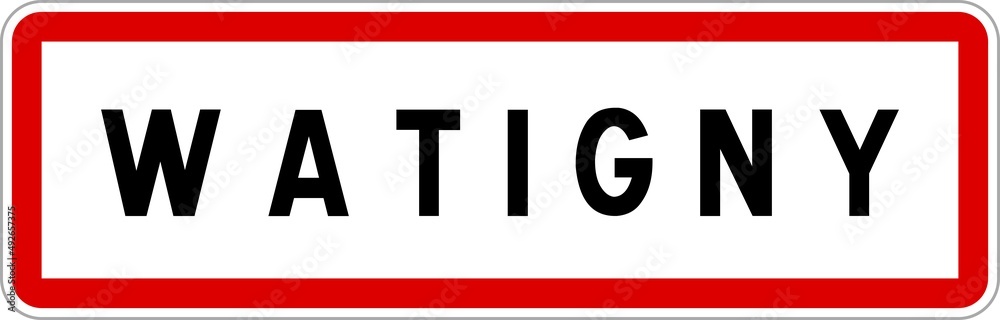 Panneau entrée ville agglomération Watigny / Town entrance sign Watigny Panneau entrée ville agglomération Watigny / Town entrance sign Watigny