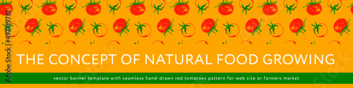 Concept of Natural food growing. Vector banner template. Seamless red tomatoes pattern. Restaurant flyer, rural poster, sign. Rustic farmers market banner. Tomato label. Organic product packaging.