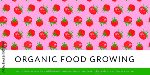 Concept of Natural food growing. Vector banner template. Seamless red tomatoes pattern. Restaurant flyer, rural poster, sign. Rustic farmers market banner. Tomato label. Organic product packaging.