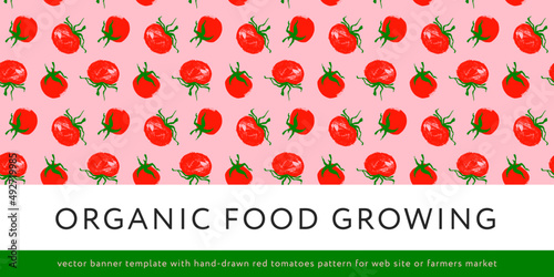 Concept of Natural food growing. Vector banner template. Seamless red tomatoes pattern. Restaurant flyer, rural poster, sign. Rustic farmers market banner. Tomato label. Organic product packaging.