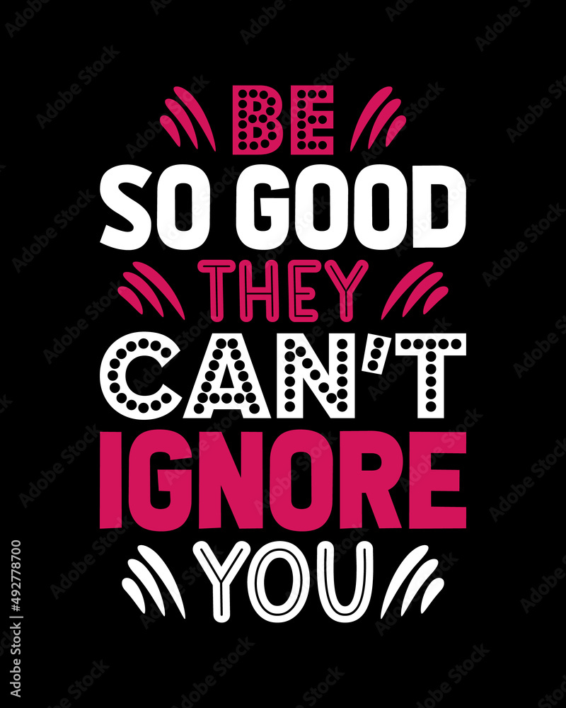 be so good they can't ignore you typography lettering