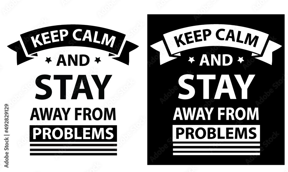 The inscription: Keep calm and stay away from problems.