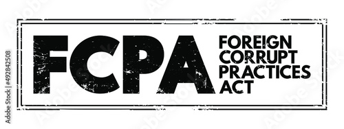 FCPA Foreign Corrupt Practices Act - United States federal law that prohibits U.S. citizens from bribing foreign government officials to benefit their business interests, acronym text stamp photo