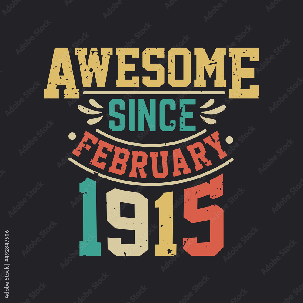 Awesome Since February 1915. Born in February 1915 Retro Vintage Birthday
