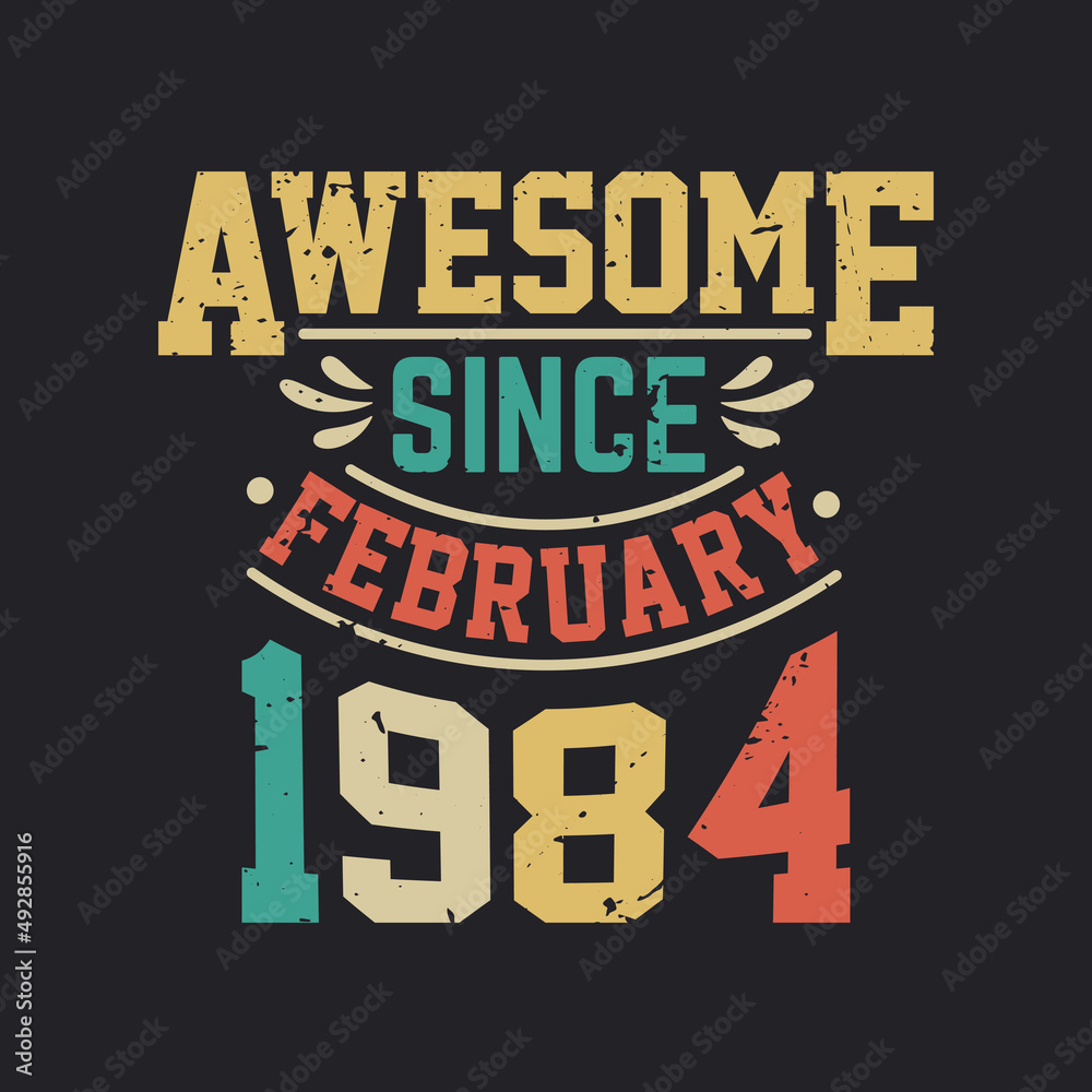 Awesome Since February 1984. Born in February 1984 Retro Vintage Birthday