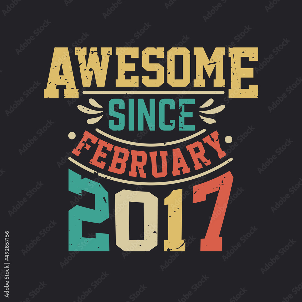 Awesome Since February 2017. Born in February 2017 Retro Vintage Birthday