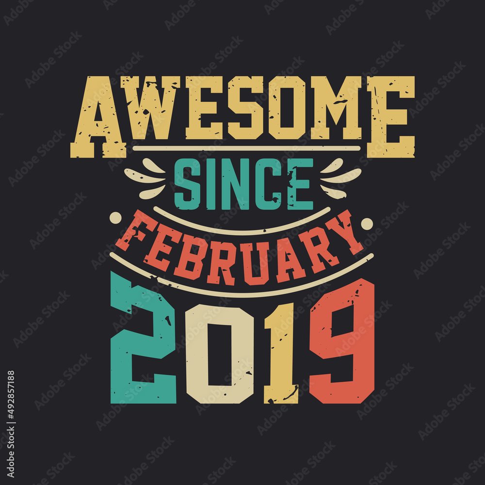 Awesome Since February 2019. Born in February 2019 Retro Vintage Birthday