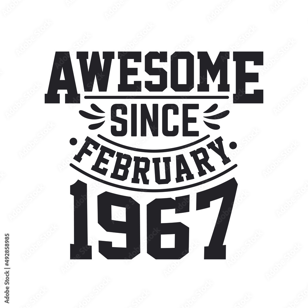 Born in February 1967 Retro Vintage Birthday, Awesome Since February 1967