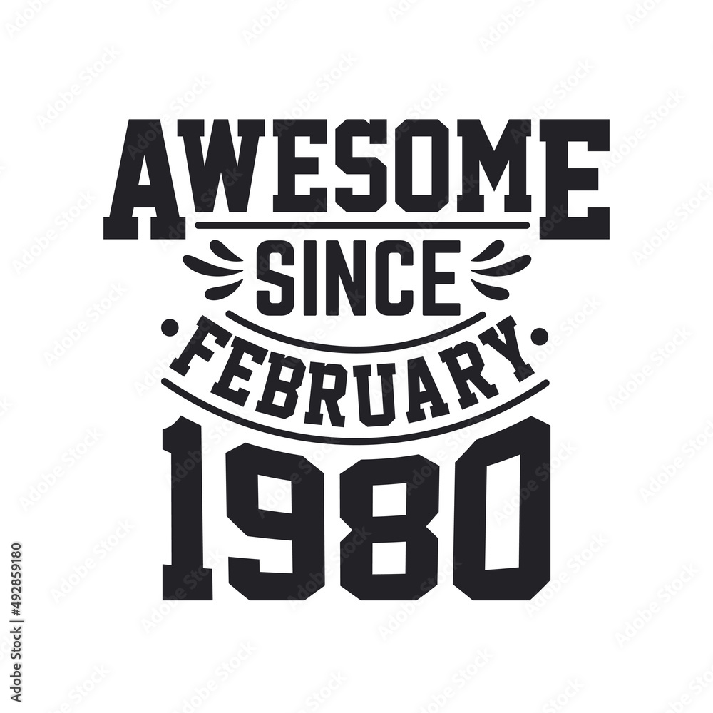 Born in February 1980 Retro Vintage Birthday, Awesome Since February 1980