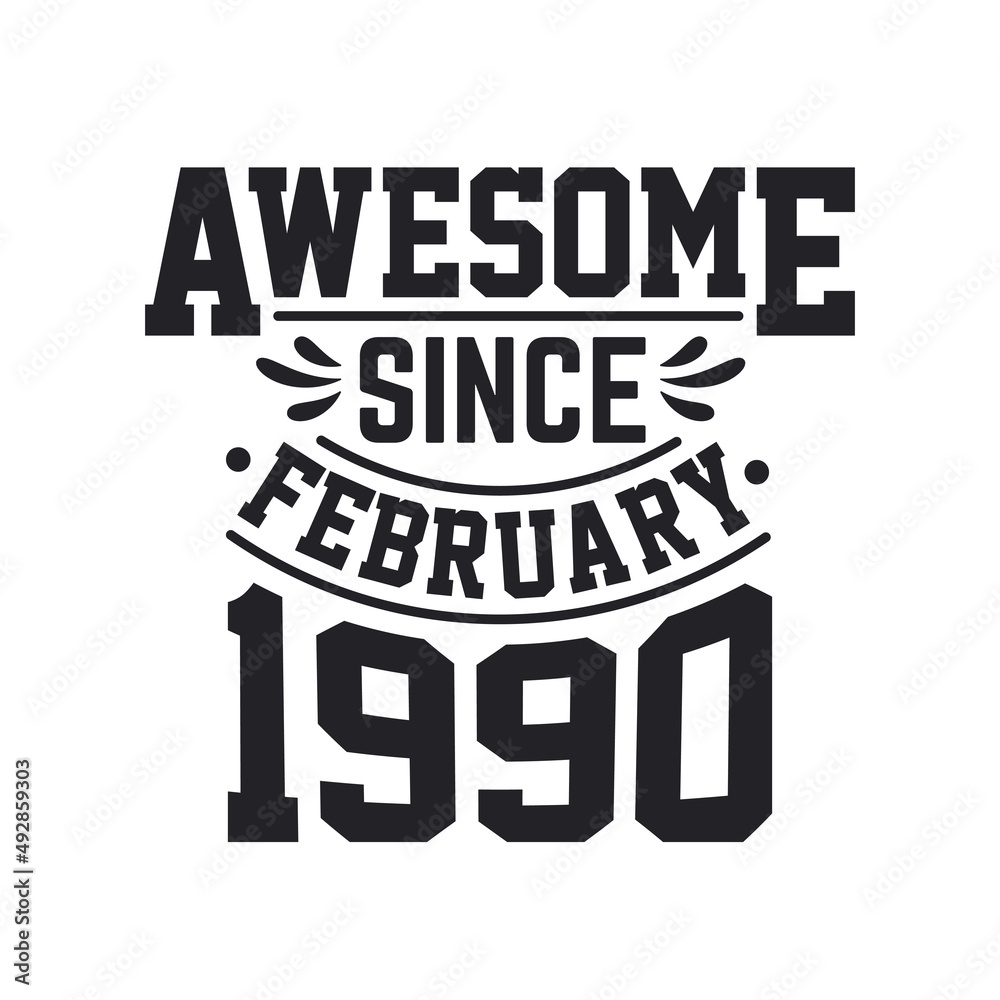 Born in February 1990 Retro Vintage Birthday, Awesome Since February 1990